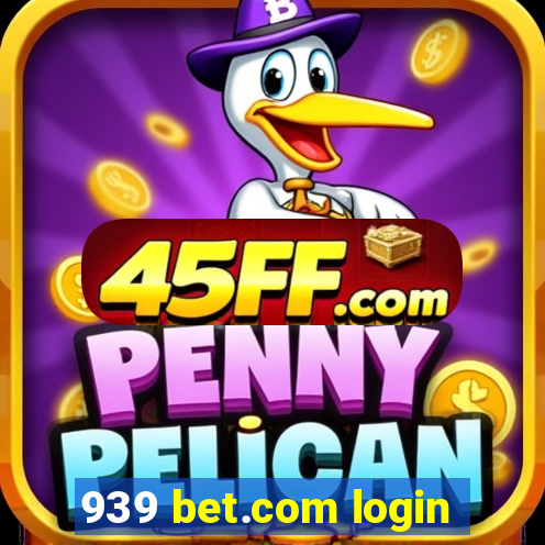 939 bet.com login